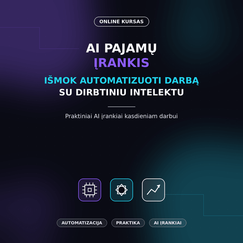 AI Pajamų Įrankis: Išmok Automatizuoti Darbą su Dirbtiniu Intelektu - NePakeičiamas